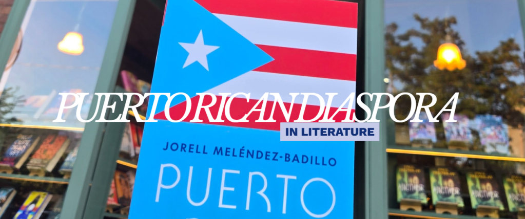 Connecting with Roots: The Puerto Rican Diaspora in&nbsp;Literature